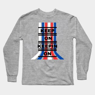 Keep On Keepin On Long Sleeve T-Shirt